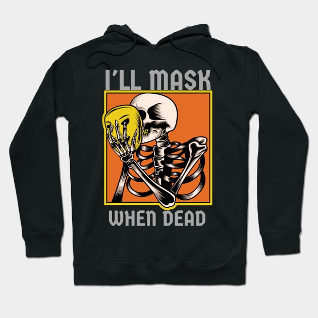 I'll mask when dead Hoodie by FurryBallBunny